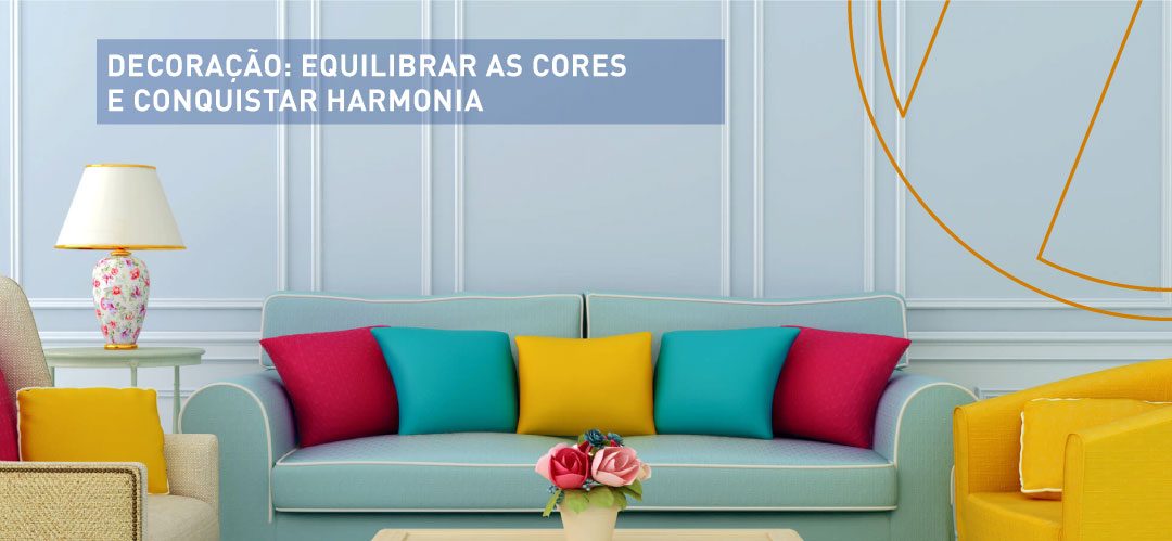 Decoração: equilibrar as cores e conquistar harmonia