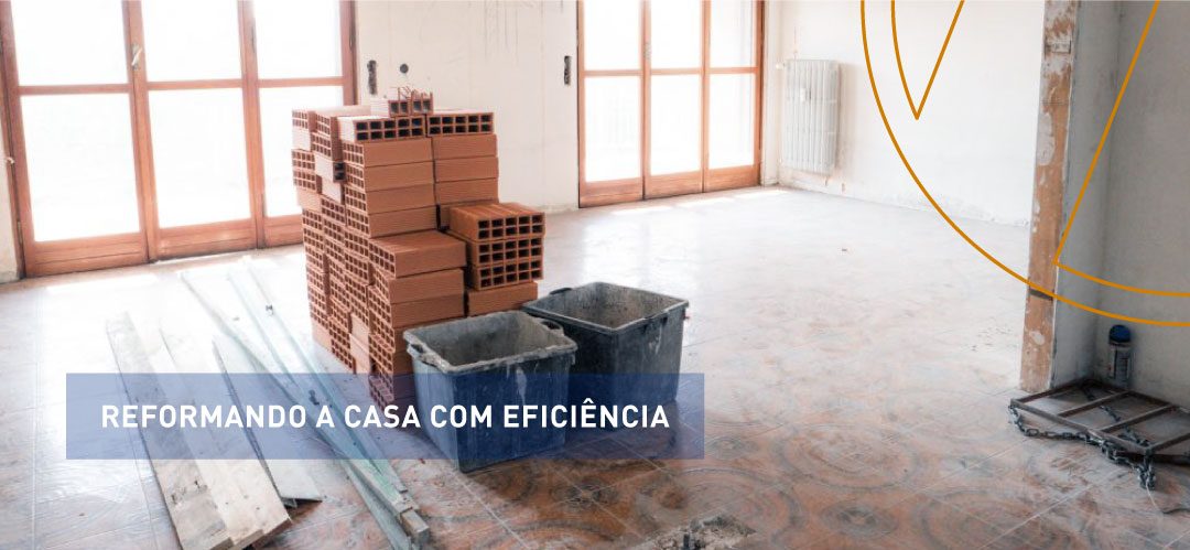 Reformando a casa com eficiência