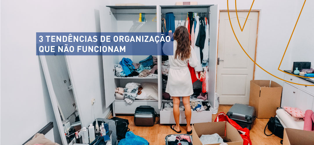 3 tendências de organização que não funcionam