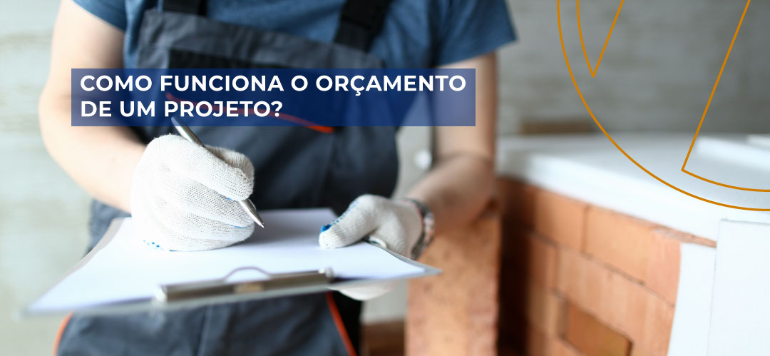 Como funciona o orçamento de um projeto?